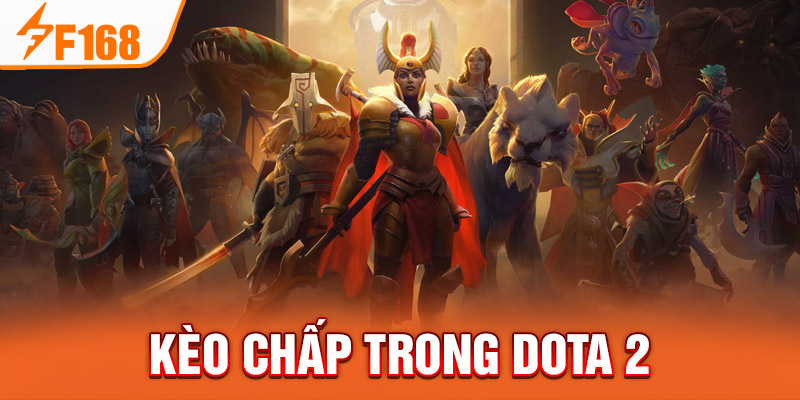 Kèo cá cược dota-2 độc quyền F168 Kèo chấp trong Dota 2