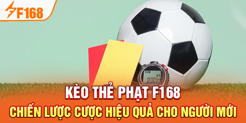 Kèo Thẻ Phạt F168 - Chiến Lược Cược Hiệu Quả Cho Người Mới Kèo Thẻ Phạt F168 - Chiến Lược Cược Hiệu Quả Cho Người Mới