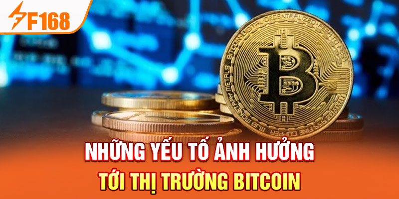 Thị trường Bitcoin - Cơ Hội Đầu Tư Trong Thời Đại Số 2024 Những yếu tố ảnh hưởng tới thị trường Bitcoin